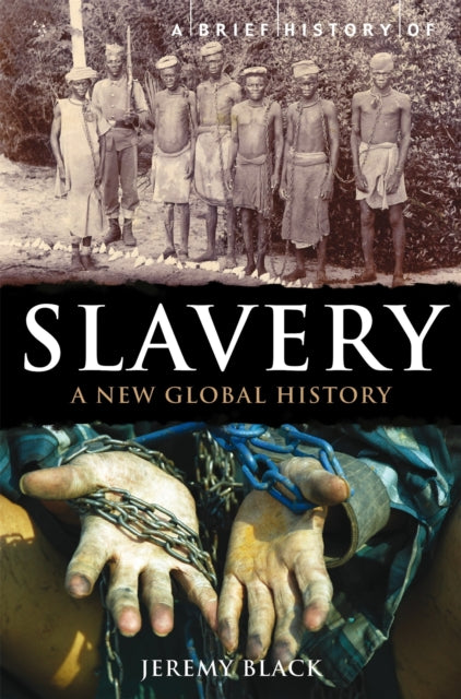 A Brief History of Slavery: A New Global History (Was €11.50, Now €4.50)