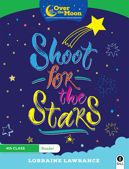 Shoot for the Stars Over the Moon 4th Class Reader