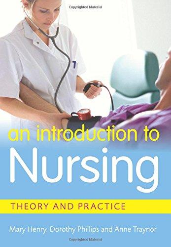Introduction to Nursing: Theory And Practice