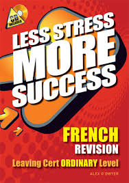 Less Stress More Success French Leaving Certificate Ordinary Level (WAS €9.99, NOW €1)