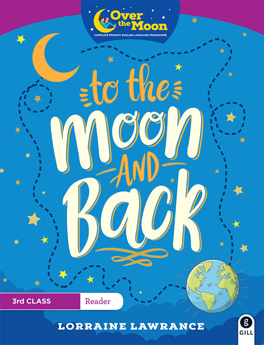To the Moon and Back - Over the Moon 3rd Class Reader