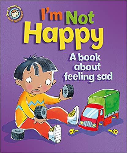 Our Emotions and Behaviour: I'm Not Happy - A book about feeling sad (Was €10.35 Now €3.50)