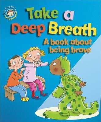 Our Emotions and Behaviour: Take a Deep Breath: A book about being brave (Was €10.35 Now €3.50)