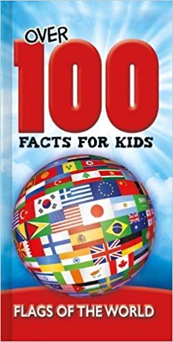 Over 100 Facts for Kids: Flags of the World