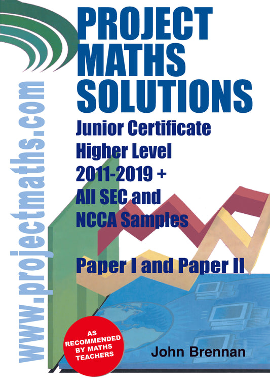 Project Maths Solutions OLD EDITION Junior Cert Higher Level 2011-2019+ (Updated for 2021-22)