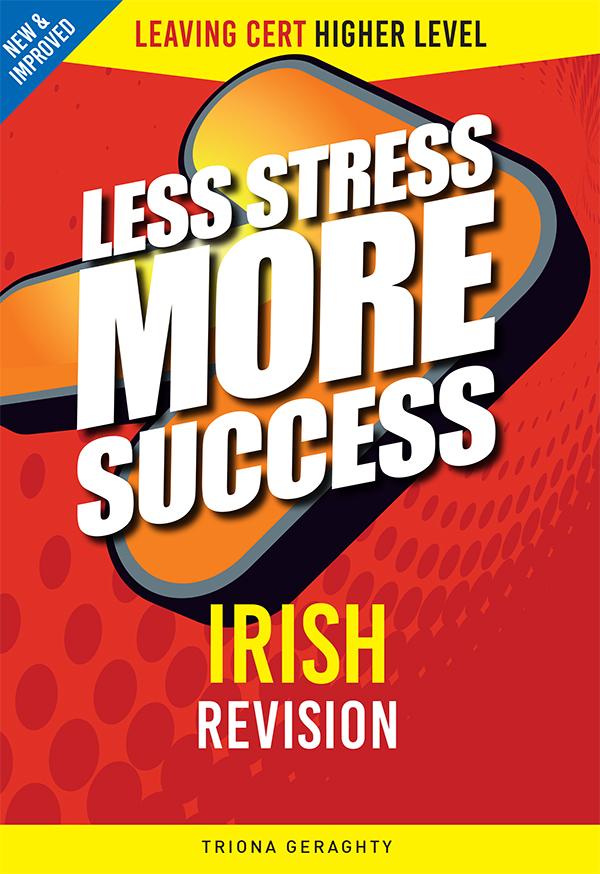 Less Stress More Success Irish Leaving Certificate Higher Level