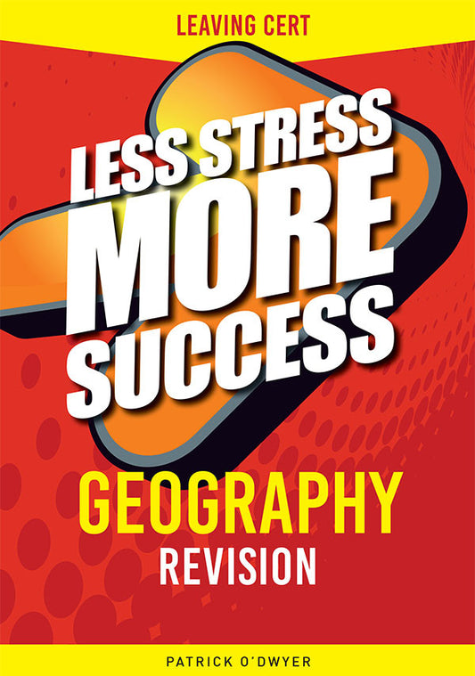 Less Stress More Success Geography Leaving Certificate