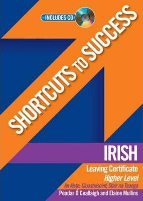 Shortcuts to Success: Irish LC HL An Aiste; Cluastuiscint; Stair Na Teanga  NOW €3