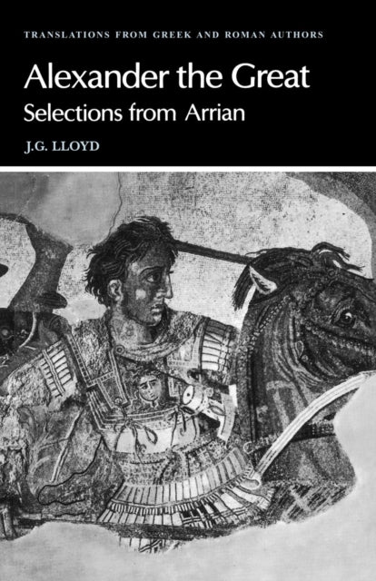 Alexander the Great: Selections From Arrian