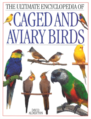 The Ultimate Encyclopedia of Caged and Aviary Birds
