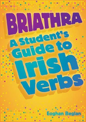 Briathra A Student's Guide to Irish Verbs