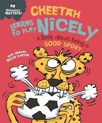 Cheetah Learns to Play Nicely: A Book about Being a Good Sport (Was €9.00, Now €3.50)