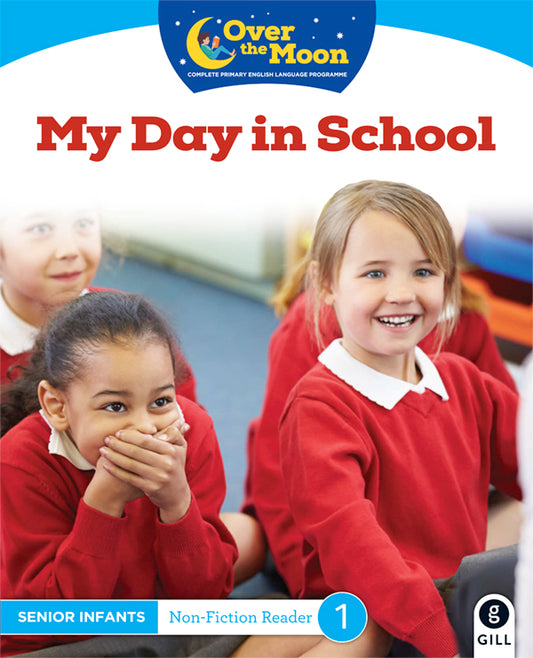 My Day in School SI Non Fiction Reader 1 Over the Moon