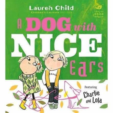 A Dog With Nice Ears: Lauren Child (Charlie and Lola) (Was €7.95 Now €3.50)