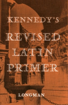 Kennedy's Revised Latin Primer WAS €34.00, NOW €5