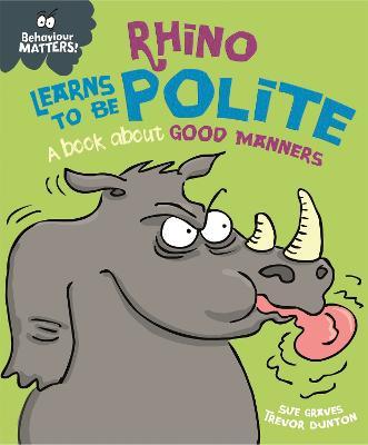 Rhino Learns to Be Polite: A Book about Good Manners (Was €9.00, Now €3.50)
