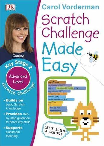 Scratch Challenge Made Easy, Ages 7-11 (Key Stage 2): Advanced Level Computer Coding Exercises