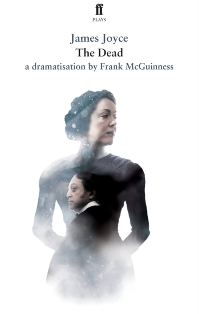 The Dead: A Dramatisation by Frank McGuinness (Was €14.50, Now €4.50)
